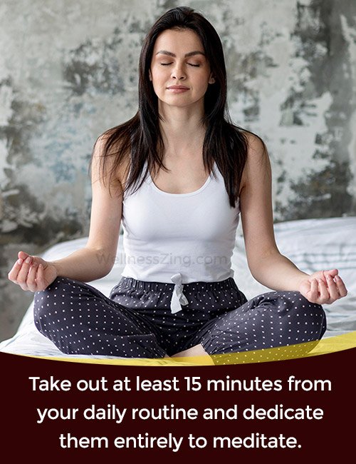 Meditate for at least 15 Minutes Everyday