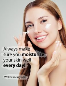 Moisturize Your Skin Well Everyday