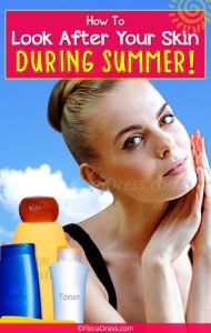 How to look after your skin during summer?