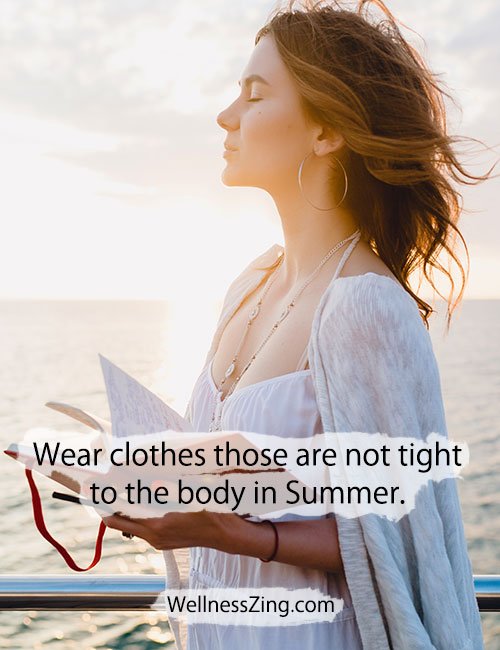 Wear Clothes those are not tight to the body in Summer