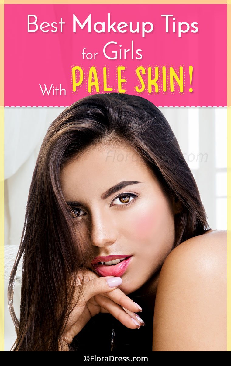 Best Makeup Tips for Girls with Pale Skin