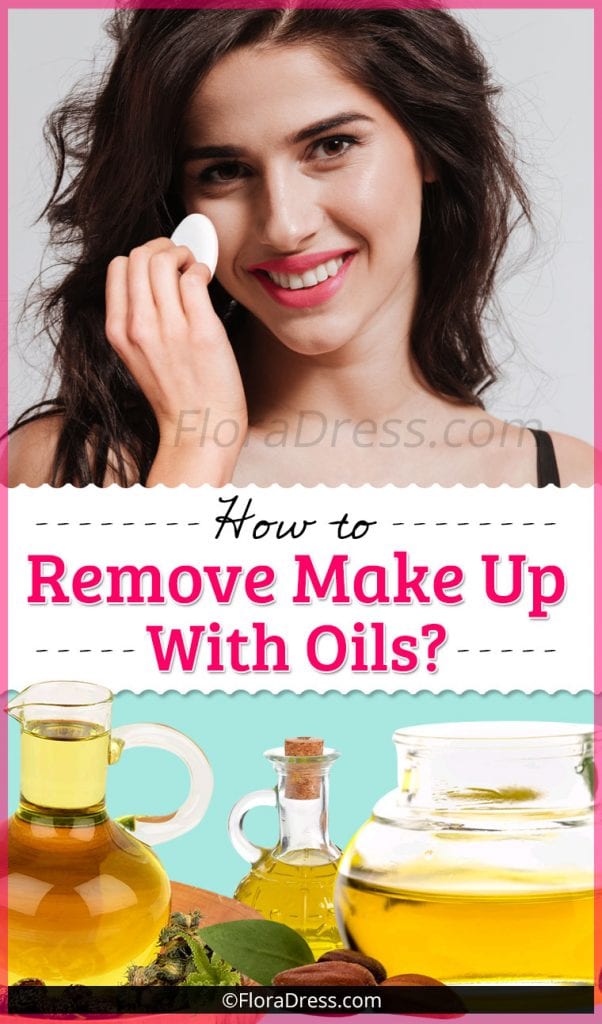 Makeup Remover Oils : How to Remove Makeup With Oils? - FloraDress