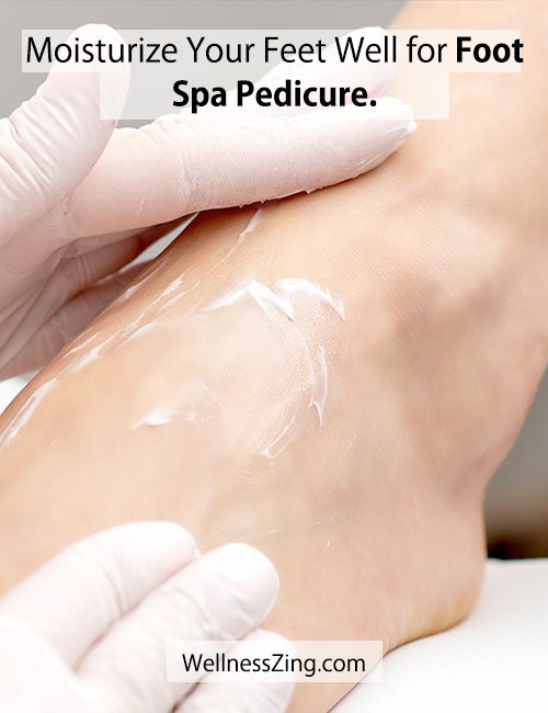 Moisturize Your Feet Well for Foot Spa Pedicure