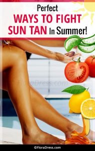 Perfect Ways To Fight Sun Tan This Summer?