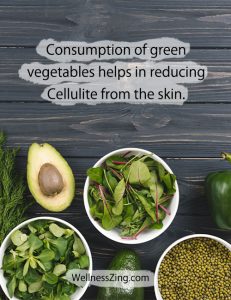 Consume green vegetables to reduce cellulite from skin