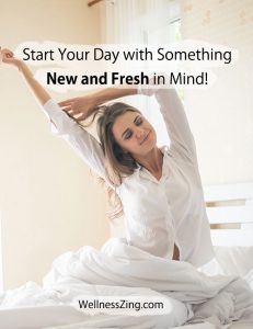Start a Day with New and Fresh Mind