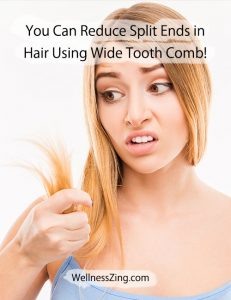 Reduce Split Ends in Hair with Wide Tooth Comb