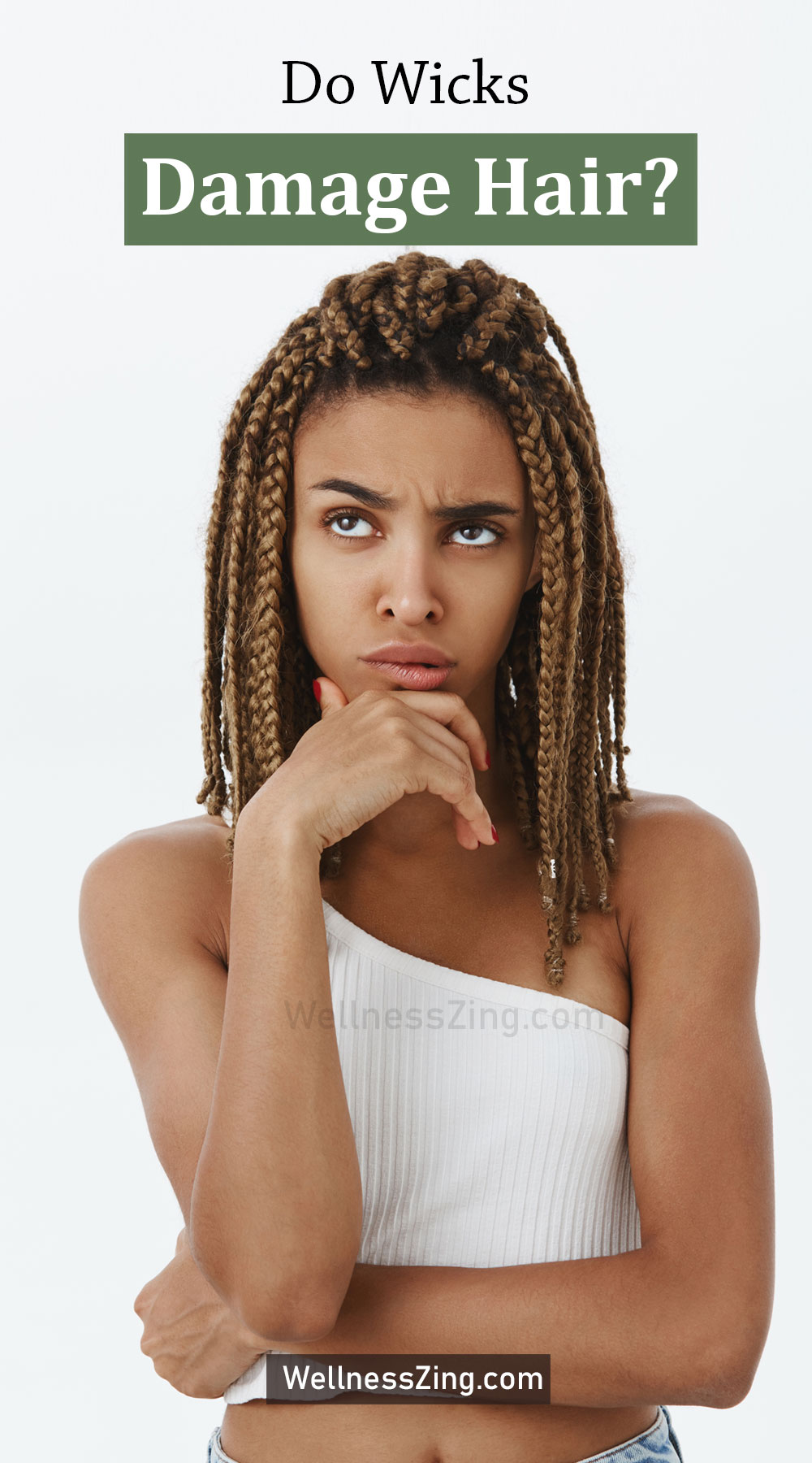 Do Wicks Damage Hair? Do Wicks Damage Hair?